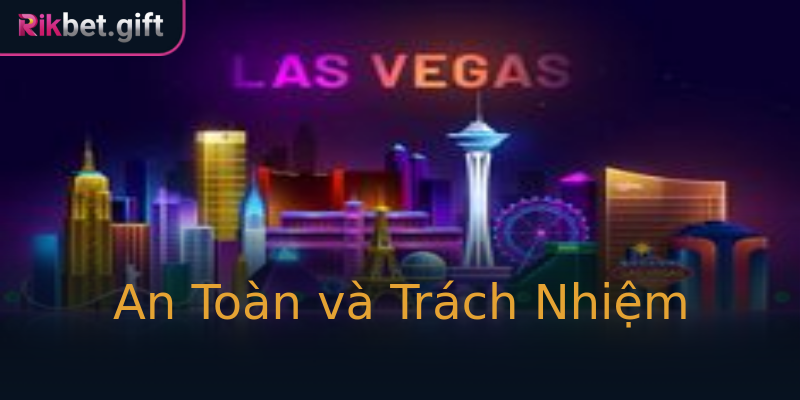 An Toàn và Trách Nhiệm An Toàn và Trách Nhiệm