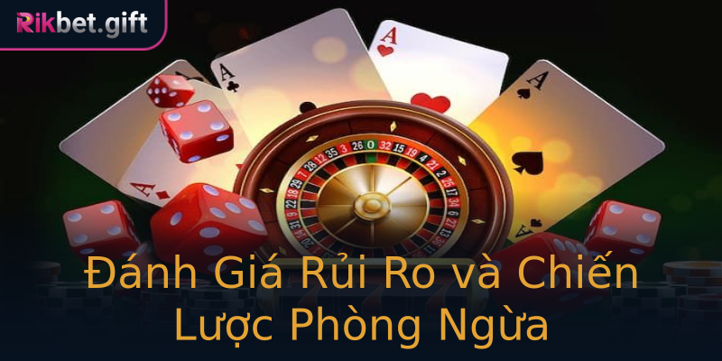 Đánh Giá Rủi Ro và Chiến Lược Phòng Ngừa Đánh Giá Rủi Ro và Chiến Lược Phòng Ngừa