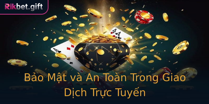 Bảo Mật và An Toàn Trong Giao Dịch Trực Tuyến Bảo Mật và An Toàn Trong Giao Dịch Trực Tuyến