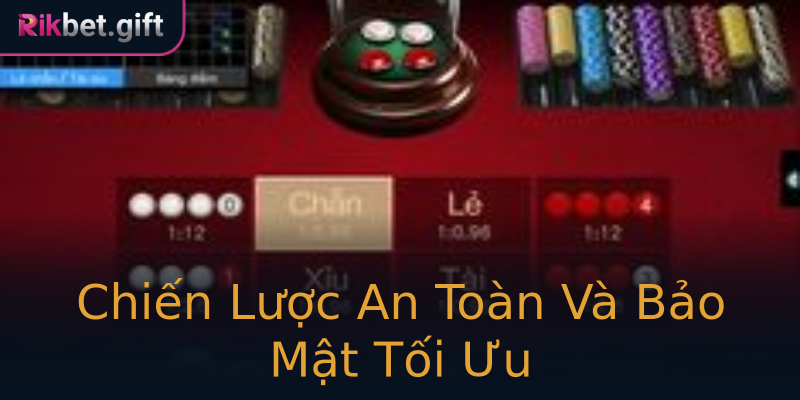 Chiến Lược An Toàn Và Bảo Mật Tối Ưu Chiến Lược An Toàn Và Bảo Mật Tối Ưu