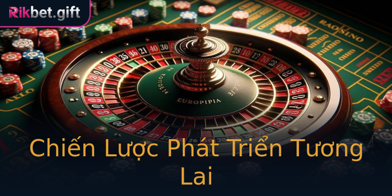 Chiến Lược Phát Triển Tương Lai Chiến Lược Phát Triển Tương Lai