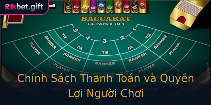 Chính Sách Thanh Toán và Quyền Lợi Người Chơi