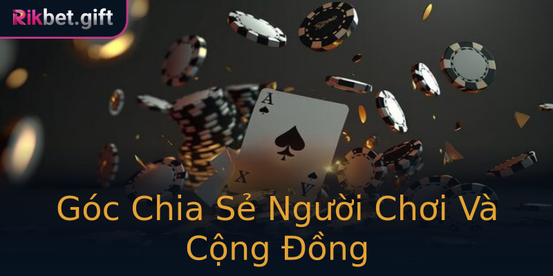 Góc Chia Sẻ Người Chơi Và Cộng Đồng Góc Chia Sẻ Người Chơi Và Cộng Đồng