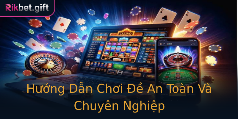 Hướng Dẫn Chơi Đề An Toàn Và Chuyên Nghiệp