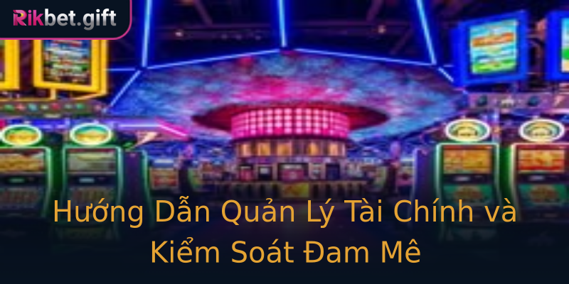 Hướng Dẫn Quản Lý Tài Chính và Kiểm Soát Đam Mê Hướng Dẫn Quản Lý Tài Chính và Kiểm Soát Đam Mê