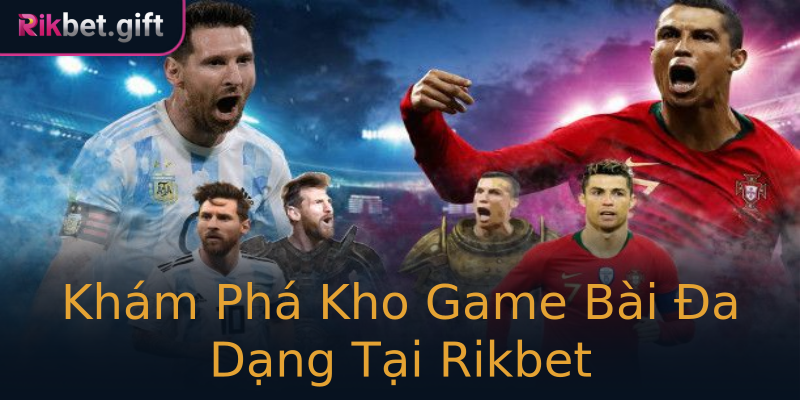 Khám Phá Kho Game Bài Đa Dạng Tại Rikbet Khám Phá Kho Game Bài Đa Dạng Tại Rikbet