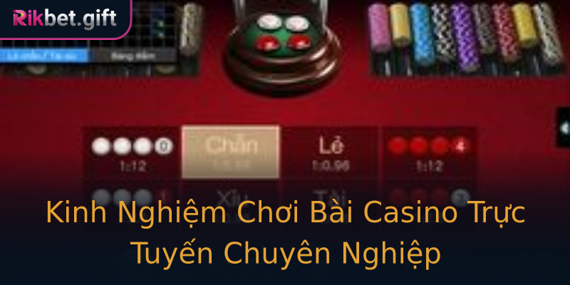 Kinh Nghiệm Chơi Bài Casino Trực Tuyến Chuyên Nghiệp Kinh Nghiệm Chơi Bài Casino Trực Tuyến Chuyên Nghiệp
