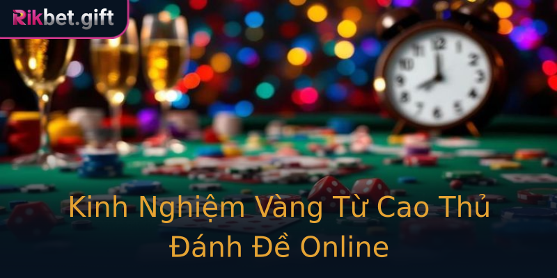 Kinh Nghiệm Vàng Từ Cao Thủ Đánh Đề Online Kinh Nghiệm Vàng Từ Cao Thủ Đánh Đề Online