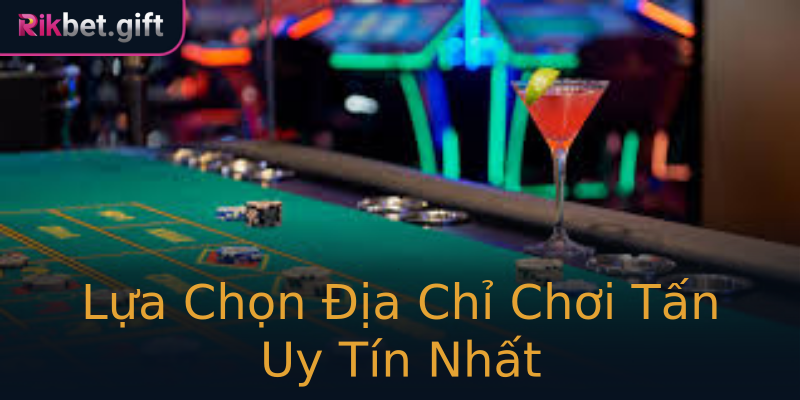 Lựa Chọn Địa Chỉ Chơi Tấn Uy Tín Nhất Lựa Chọn Địa Chỉ Chơi Tấn Uy Tín Nhất