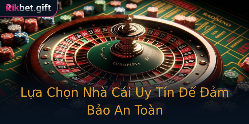 Lựa Chọn Nhà Cái Uy Tín Để Đảm Bảo An Toàn Lựa Chọn Nhà Cái Uy Tín Để Đảm Bảo An Toàn