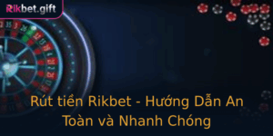 Rut Tien Rikbet Huong Dan An Toan Va Nhanh Chong