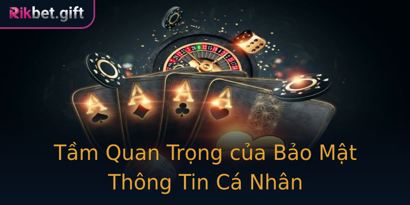 Tầm Quan Trọng của Bảo Mật Thông Tin Cá Nhân Tầm Quan Trọng của Bảo Mật Thông Tin Cá Nhân